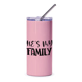 He's My Family Tumbler, Pink Tumbler, Gift for Him, Family Tumbler, Love Tumbler, Boyfriend Gift, Husband Gift, Gift for Man - Tawshia